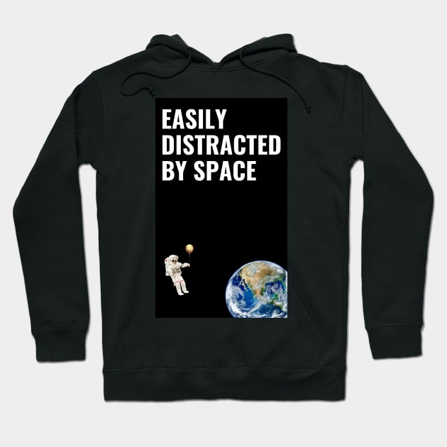 Easily Distracted By Space Hoodie by SummerTshirt